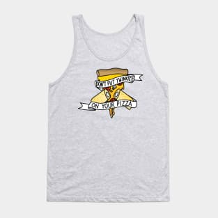 Don't Put Twinkies On Your Pizza Tank Top